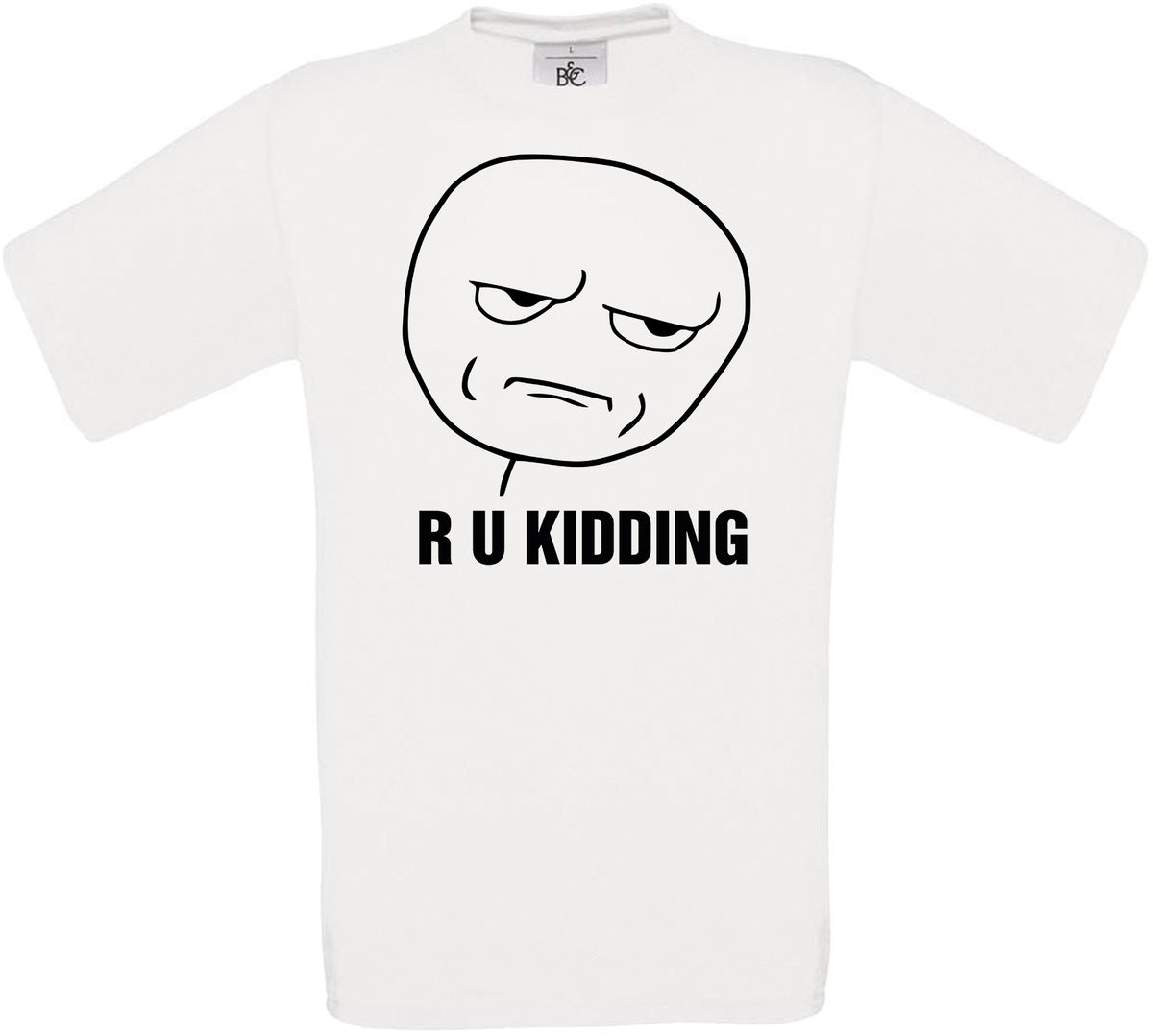 R U Kidding Crew Neck T-Shirt