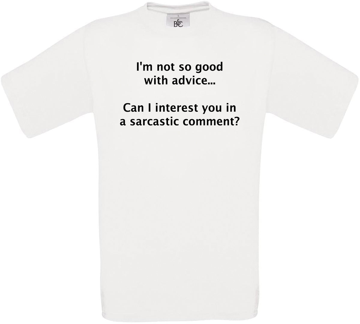 I'm not so good with advice.. Crew Neck T-Shirt