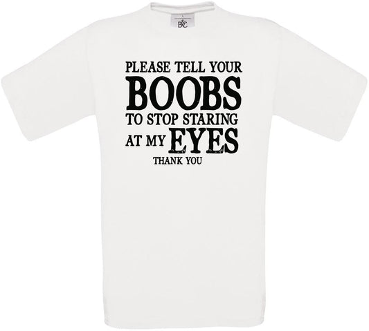 Please Tell Your Boobs... Crew Neck T-Shirt