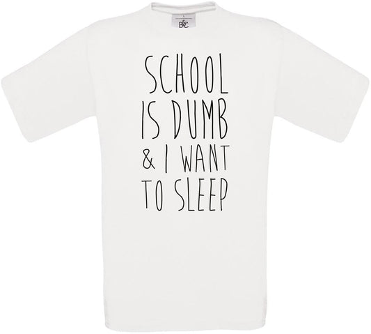 SCHOOL IS DUMB & I WANT TO SLEEP Crew Neck T-Shirt