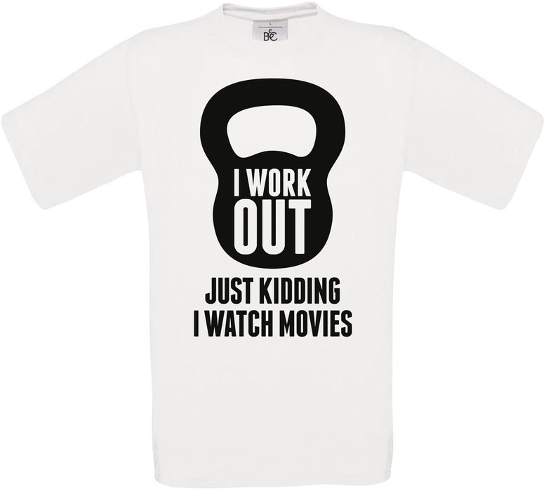 I WORK OUT JUST KIDDING I WATCH MOVIES Crew Neck T-Shirt